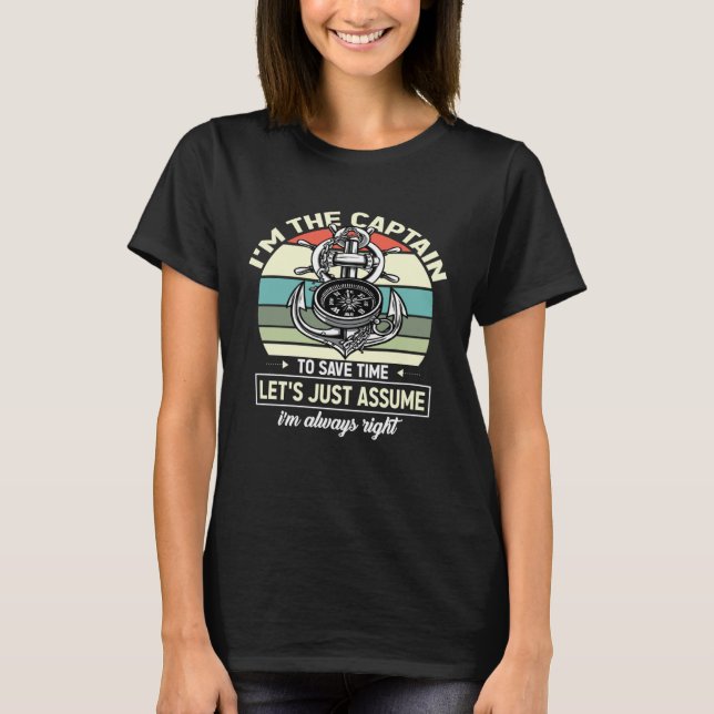Captains Sayings Let s Just Assume I m Always Righ T-Shirt (Vorderseite)