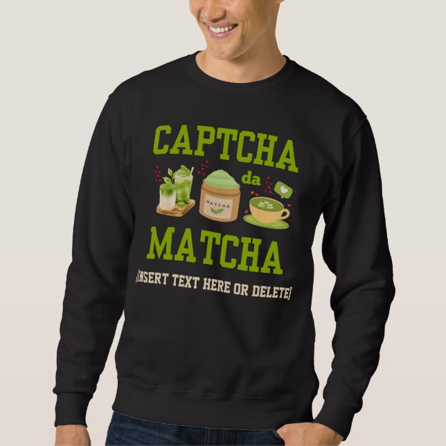 CAPTCHA DA MATCHA Fun Latte Drinker Sweatshirt (Vorderseite)