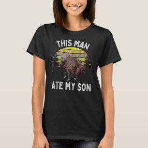 Capybara Dieser Mann Ate My Son Meme Capybara T-Shirt