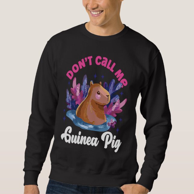 Capybara Don't Call Me Guinea Pig Sweatshirt (Vorderseite)