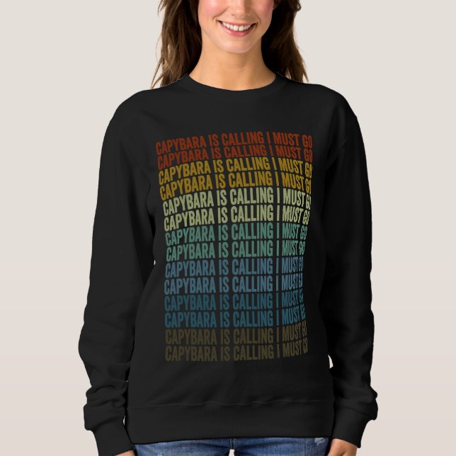 Capybara Is Calling I Must Go Capybara Sweatshirt (Vorderseite)