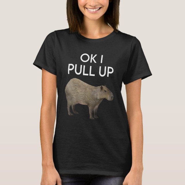 Capybara Meme Pull Up Süße Tier Nagetiere Mammal T-Shirt (Vorderseite)
