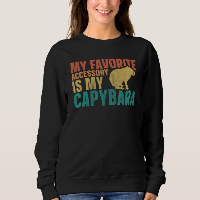 Capybaras My Favorite Accessory Is My Capybara Sweatshirt (Vorderseite)