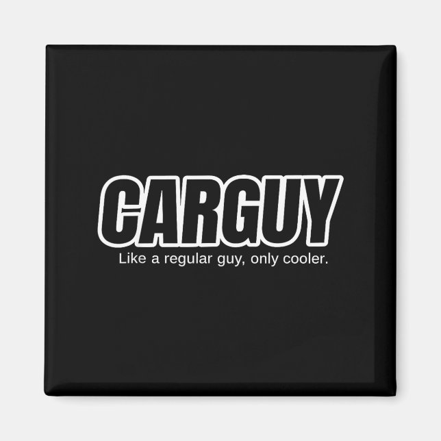 Car Guy Gift - Carguy Like A Regular Guy, Only Coo Magnet (Vorne)