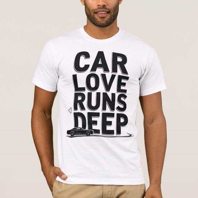 Car Love Runs Deep) T-Shirt (Vorderseite)