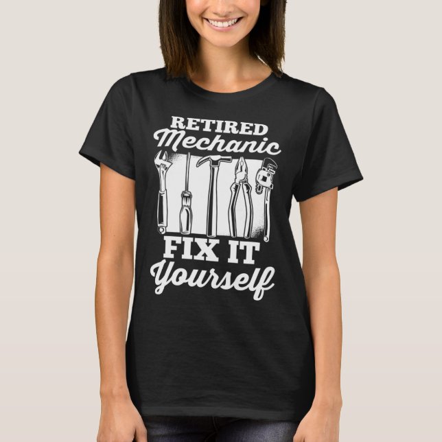 Car Mechanic Retirement Retired Mechanic Fix It Yo T-Shirt (Vorderseite)
