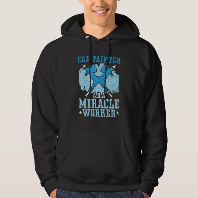 Car Painter Miracle Worker Car Detailing Auto Body Hoodie (Vorderseite)