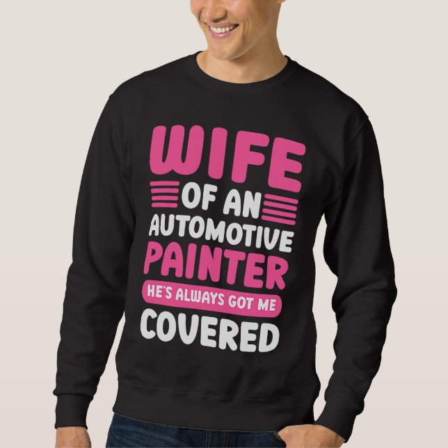 Car Painting Wife Of An Automotive Painter Detaile Sweatshirt (Vorderseite)