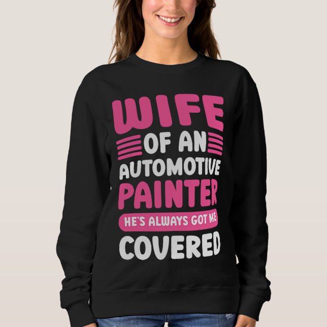 Car Painting Wife Of An Automotive Painter Detaile Sweatshirt (Vorderseite)