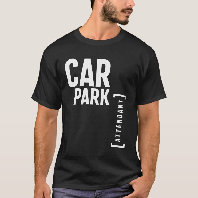 Car Park Attendant Geschenk Funny Job Titel T-Shirt (Vorderseite)