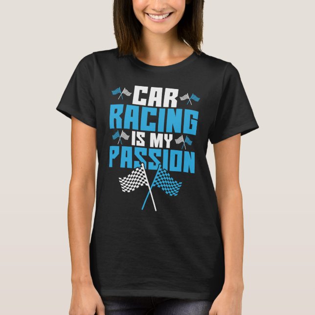 Car Racing Is My Passion Drag Racing T-Shirt (Vorderseite)