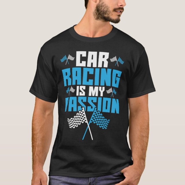 Car Racing Is My Passion Drag Racing T-Shirt (Vorderseite)