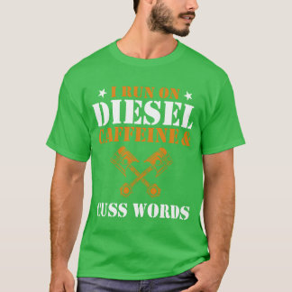 Car Workshop Auto Repair Diesel Mechanic I Run On  T-Shirt