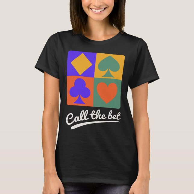 Card Games  Call the Bet T-Shirt (Vorderseite)