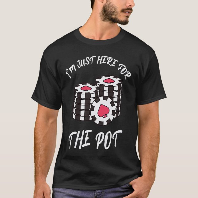 Card Games  I'm just her for the jackpot T-Shirt (Vorderseite)