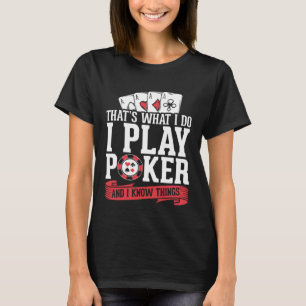 Card Player Ich spiele Poker und ich kenne die Din T-Shirt