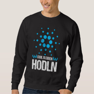 Cardano Ada Cool Bleibe Hodl Krypto Trader Merch Sweatshirt