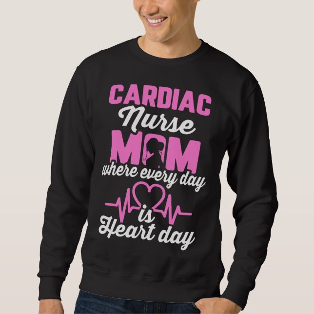 Cardiac Nurse Mom Cardiology Where Every Day is He Sweatshirt (Vorderseite)