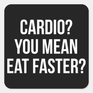 Cardio? Hast du Gemein, schneller zu essen? - Funn Quadratischer Aufkleber