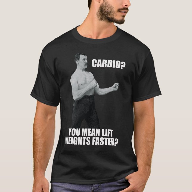 Cardio - Höhengewichte schneller - übermäßig manli T-Shirt (Vorderseite)