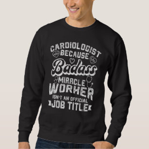 Cardiologe Miracle Worker Graphic Sweatshirt