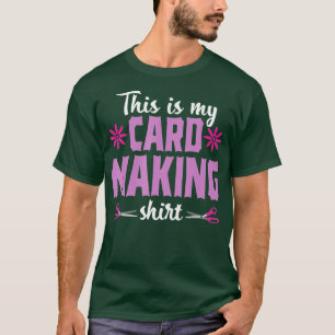 Cardmaking Crafting Funny Hobby Scrapbooking Gesch T-Shirt