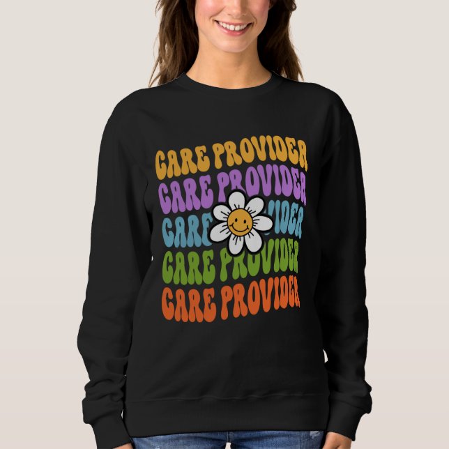 Care Provider Back To School First Day Appreciatio Sweatshirt (Vorderseite)