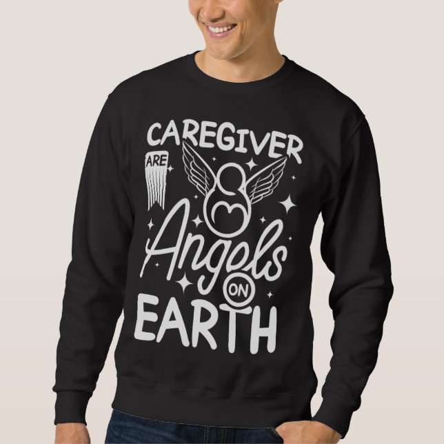 Caregivers are angels on earth sweatshirt (Vorderseite)