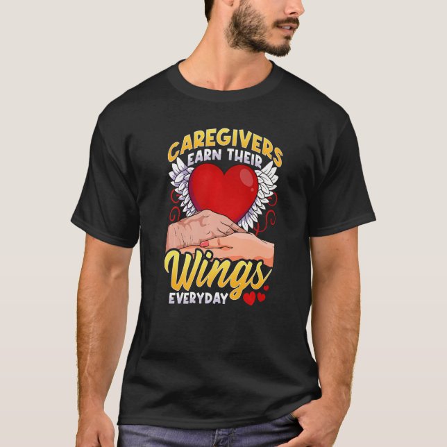 Caregivers Earn Their Wings Everyday   T-Shirt (Vorderseite)