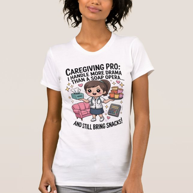 Caregiving Pro Funny Soap Opera Drama T-Shirt  (Vorderseite)