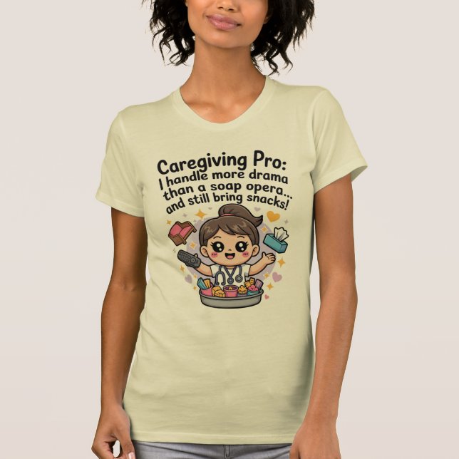 Caregiving Pro Funny Soap Opera Drama T-Shirt (Vorderseite)