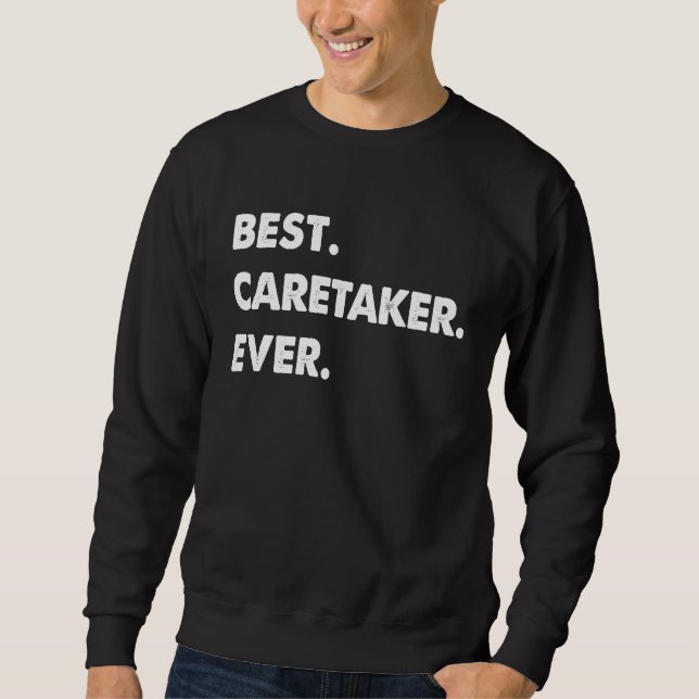 Caretaker Profession Best Caretaker Ever Sweatshirt (Vorderseite)