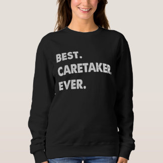 Caretaker Profession Best Caretaker Ever Sweatshirt