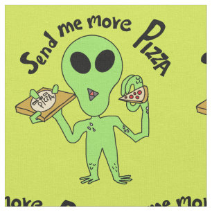 Caricature alien envoyez-moi plus de pizza tissu e