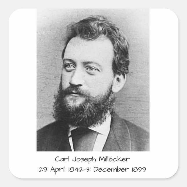 Carl Joseph Millöcker Quadratischer Aufkleber (Vorderseite)
