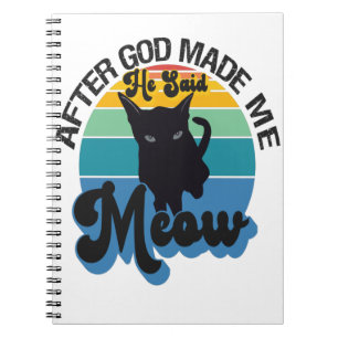 Carnet Après que Dieu m'a fait, Il a dit Meow drôle Chat