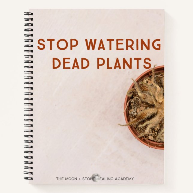 Carnet Arrêtez d'arroser les Plantes morts (Devant)