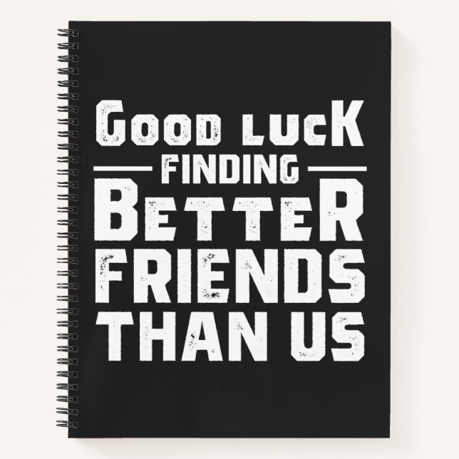Carnet Bonne Chance Pour Trouver De Meilleurs Amis Que No (Devant)