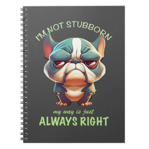 Carnet Bulldog Je ne suis pas têtu Mon chemin est toujour