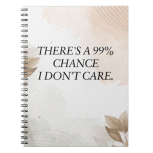 Carnet Citation drôle, Il y a une chance à 99% que je ne