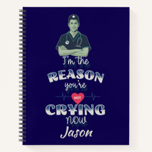 Carnet Custom Funny Nurse Raison de ne pas pleurer