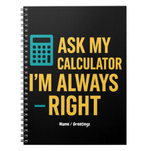 Carnet Demandez à ma calculatrice, j'ai toujours raison, 