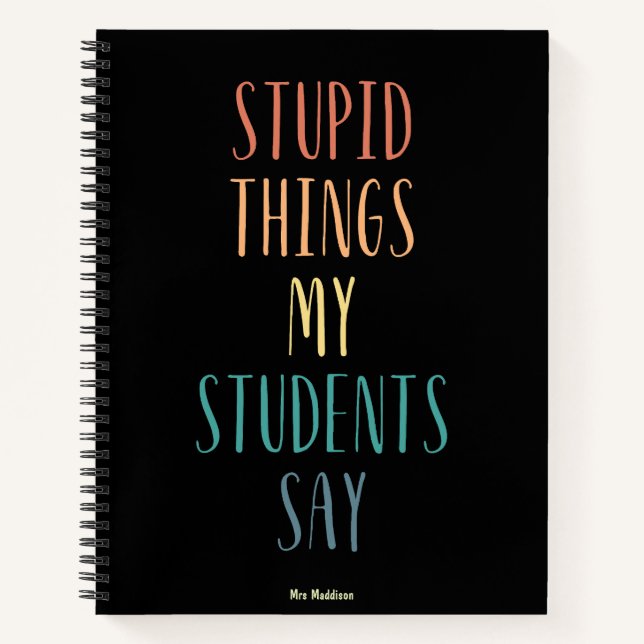 Carnet Des Choses Stupides Mes Étudiants Disent Colorful  (Devant)