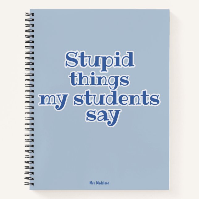 Carnet Des trucs Stupides Mes Étudiants Disent Blue Funny (Devant)