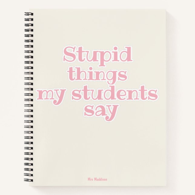 Carnet Des trucs Stupides Mes Étudiants Disent Pink Funny (Devant)
