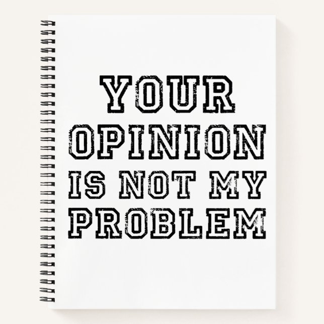 Carnet Drôle Sarcastique Votre opinion n'est pas mon prob (Devant)