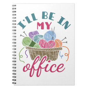 Carnet Drôle Tricot Crocheting Je serai dans mon bureau