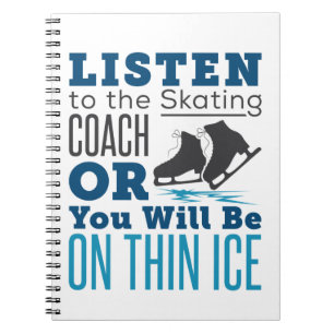 Carnet Écouter l'entraîneur de patinage Thin Ice Patinage