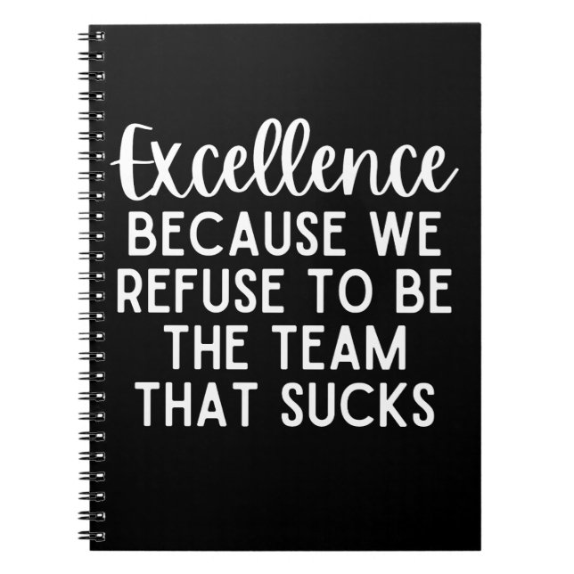 Carnet Excellence Because We Refuse To Be The Team (Devant)