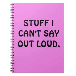 Carnet Funny "STUFF I CAN'T SAY OUT LOUD" Notebook